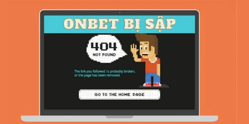 Onbet bị sập: Nguyên nhân xuất hiện sự cố và cách xử lý