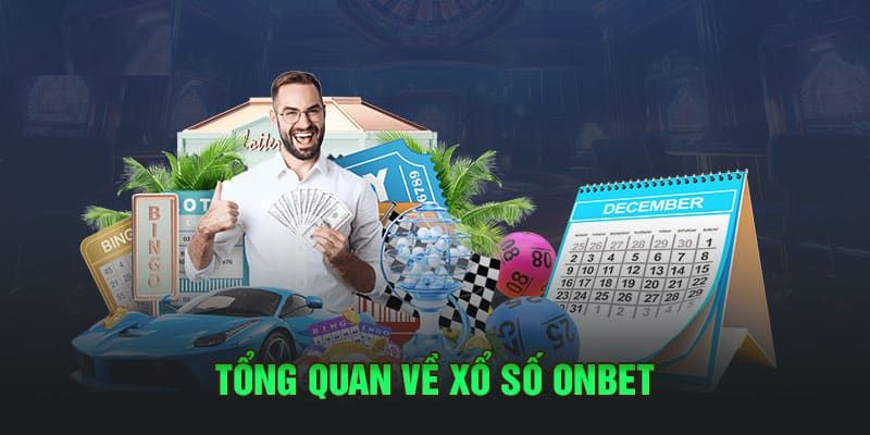 Onbet Xổ Số – Thiên Đường Quay Thưởng Không Giới Hạn